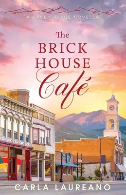 The Brick House Cafe: Kaviareň Café Cafe: Čistá súčasná romanca z malého mesta - The Brick House Cafe: A Clean Small-Town Contemporary Romance Novella