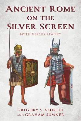 Staroveký Rím na striebornom plátne: Mýtus verzus realita - Ancient Rome on the Silver Screen: Myth Versus Reality