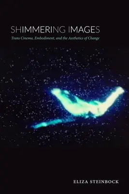 Trblietavé obrazy - Transkino, stelesnenie a estetika zmeny - Shimmering Images - Trans Cinema, Embodiment, and the Aesthetics of Change