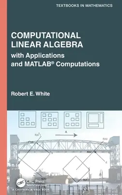 Výpočtová lineárna algebra: S aplikáciami a výpočtami v Matlabe(r) - Computational Linear Algebra: With Applications and Matlab(r) Computations
