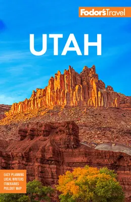 Fodor's Utah: S národnými parkami Zion, Bryce Canyon, Arches, Capitol Reef a Canyonlands - Fodor's Utah: With Zion, Bryce Canyon, Arches, Capitol Reef, and Canyonlands National Parks