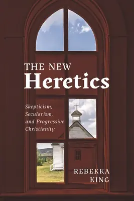 Noví kacíri: Skepticizmus, sekularizmus a progresívne kresťanstvo - The New Heretics: Skepticism, Secularism, and Progressive Christianity
