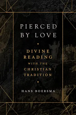 Prebodnutý láskou: Božské čítanie s kresťanskou tradíciou - Pierced by Love: Divine Reading with the Christian Tradition