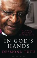 V Božích rukách - Pôstna kniha arcibiskupa z Canterbury 2015 (Tutu Desmond (Autor)) - In God's Hands - The Archbishop of Canterbury's Lent Book 2015 (Tutu Desmond (Author))