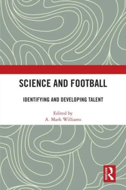 Veda a futbal: Identifikácia a rozvoj talentu - Science and Football: Identifying and Developing Talent