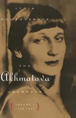 Achmatovovej denníky: Zväzok 1, 1938-1941 - The Akhmatova Journals: Volume 1, 1938-1941