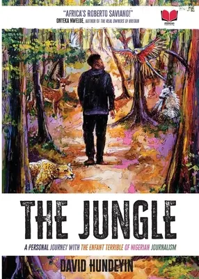 Džungľa: Džungľa: Osobná cesta s Enfant Terrible nigérijskej žurnalistiky - The Jungle: A Personal Journey with the Enfant Terrible of Nigerian Journalism