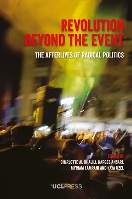 Revolúcia za hranicami udalosti: Posmrtné životy radikálnej politiky - Revolution Beyond the Event: The afterlives of radical politics