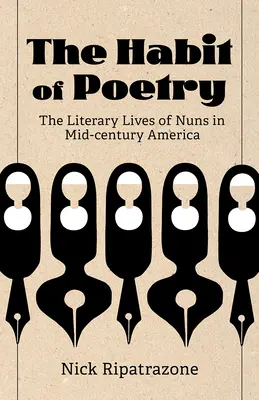 Zvyk poézie: Literárny život mníšok v Amerike v polovici storočia - The Habit of Poetry: The Literary Lives of Nuns in Mid-Century America