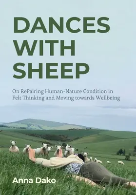 Tanec s ovcami: O náprave stavu človeka a prírody vo filcovom myslení a smerovaní k blahobytu - Dances with Sheep: On Repairing the Human-Nature Condition in Felt Thinking and Moving Towards Wellbeing