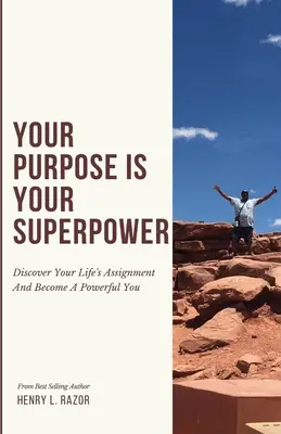 Tvoj účel je tvoja supersila Objav svoje životné poslanie a staň sa mocným Ty - Your Purpose is Your Superpower Discover Your Life's Assignment and Become a Powerful You
