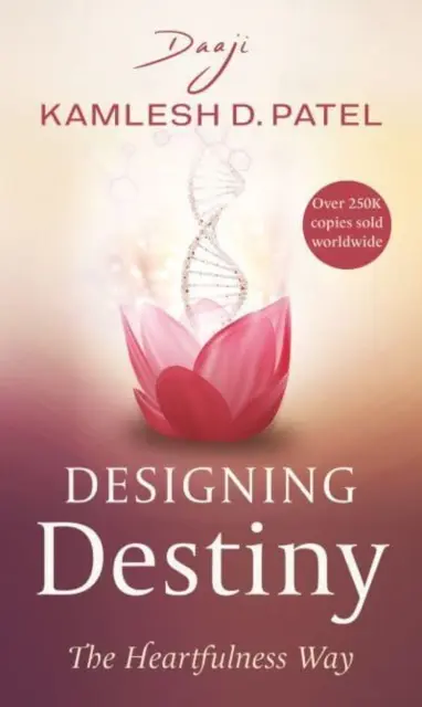 Projektovanie osudu - Cesta srdečnosti ((Daaji) Kamlesh D Patel) - Designing Destiny - The Heartfulness Way ((Daaji) Kamlesh D Patel)