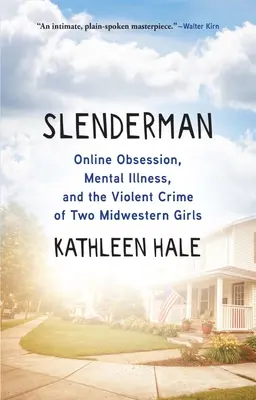 Slenderman: Online posadnutosť, duševná choroba a násilný zločin dvoch dievčat zo stredozápadu - Slenderman: Online Obsession, Mental Illness, and the Violent Crime of Two Midwestern Girls