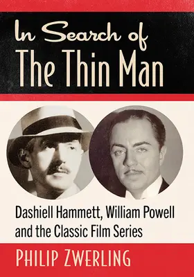 Pri hľadaní tenkého muža: Dashiell Hammett, William Powell a klasický filmový seriál - In Search of the Thin Man: Dashiell Hammett, William Powell and the Classic Film Series