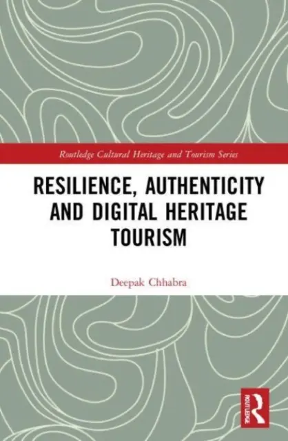 Odolnosť, autenticita a cestovný ruch digitálneho dedičstva - Resilience, Authenticity and Digital Heritage Tourism