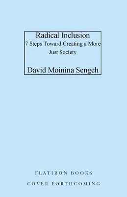 Radikálna inklúzia: Inklúzia: sedem krokov, ktoré vám pomôžu vytvoriť spravodlivejšie pracovisko, domov a svet - Radical Inclusion: Seven Steps to Help You Create a More Just Workplace, Home, and World