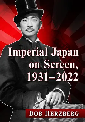 Cisárske Japonsko na plátne, 1931-2022 - Imperial Japan on Screen, 1931-2022