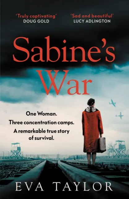 Sabinina vojna - Jedna žena. Tri koncentračné tábory. pozoruhodný skutočný príbeh o prežití. - Sabine's War - One Woman. Three Concentration Camps. a Remarkable True Story of Survival.