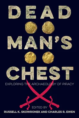 Truhlica mŕtveho muža: Archeológia pirátstva - Dead Man's Chest: Exploring the Archaeology of Piracy