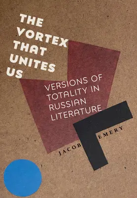 Vír, ktorý nás spája: Verzie totality v ruskej literatúre - The Vortex That Unites Us: Versions of Totality in Russian Literature