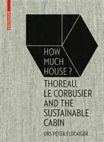 Koľko domu? - Thoreau, Le Corbusier a udržateľný domček - How Much House? - Thoreau, Le Corbusier and the Sustainable Cabin