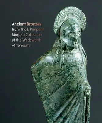 Postavy z ohňa: Pierponta Morgana v Múzeu umenia Wadsworth Atheneum - Figures from the Fire: J. Pierpont Morgan's Ancient Bronzes at the Wadsworth Atheneum Museum of Art