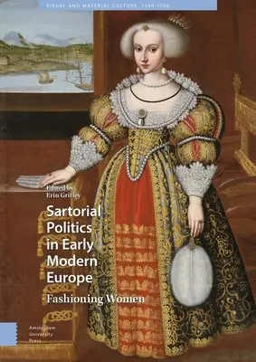 Sartoriálna politika v Európe raného novoveku: Móda žien (Fashioning Women) - Sartorial Politics in Early Modern Europe: Fashioning Women