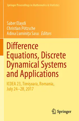 Diferenčné rovnice, diskrétne dynamické systémy a aplikácie: Icdea 23, Temešvár, Rumunsko, 24. - 28. júla 2017 - Difference Equations, Discrete Dynamical Systems and Applications: Icdea 23, Timişoara, Romania, July 24-28, 2017