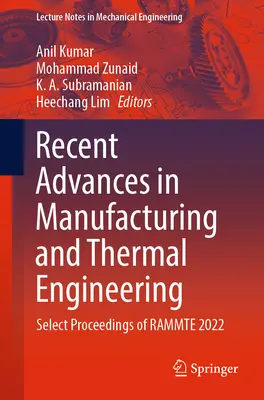 Najnovšie pokroky vo výrobnom a tepelnom inžinierstve: Vybrané príspevky z konferencie Rammte 2022 - Recent Advances in Manufacturing and Thermal Engineering: Select Proceedings of Rammte 2022