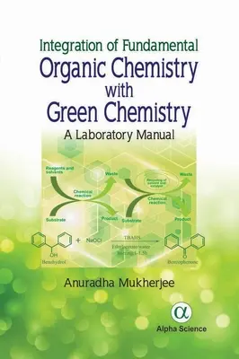 Integrácia základov organickej chémie s ekologickou chémiou: Laboratórna príručka - Integration of Fundamental Organic Chemistry with Green Chemistry: A Laboratory Manual
