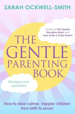 Kniha o šetrnom rodičovstve: Ako vychovávať pokojnejšie a šťastnejšie deti od narodenia do siedmich rokov - The Gentle Parenting Book: How to Raise Calmer, Happier Children from Birth to Seven