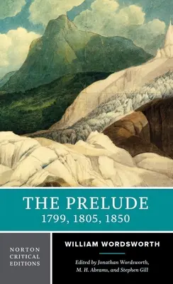 Prelúdium: 1799, 1805, 1850: Nortonovo kritické vydanie - The Prelude: 1799, 1805, 1850: A Norton Critical Edition