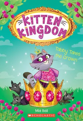 Tabby získava korunu (Mačacie kráľovstvo #4): 4. zväzok - Tabby Takes the Crown (Kitten Kingdom #4): Volume 4