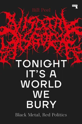 Dnes večer je to svet, ktorý pochovávame: Black Metal, Red Politics - Tonight It's a World We Bury: Black Metal, Red Politics