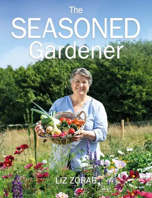 Ostrieľaný záhradník: Záhradkársky rok: skúmanie rytmu záhradkárskeho roka - The Seasoned Gardener: Exploring the Rhythm of the Gardening Year