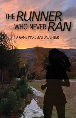 Bežec, ktorý nikdy nebehal: Dcéra strážcu prírody - The Runner Who Never Ran: A Game Warden's Daughter