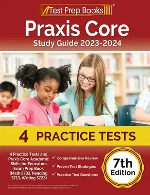 Praxis Core Study Guide 2023-2024: 4 Practice Tests and Praxis Core Academic Skills for Educators Exam Prep Book (Matematika 5733, Čítanie 5713, Písanie 572 - Praxis Core Study Guide 2023-2024: 4 Practice Tests and Praxis Core Academic Skills for Educators Exam Prep Book (Math 5733, Reading 5713, Writing 572