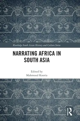Rozprávanie o Afrike v južnej Ázii - Narrating Africa in South Asia