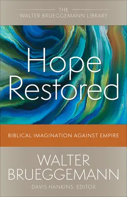 Obnovená nádej: Biblická predstavivosť proti impériu - Hope Restored: Biblical Imagination Against Empire
