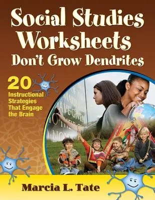 Pracovné listy zo spoločenských vied Nerastú dendrity: 20 vyučovacích stratégií, ktoré zapájajú mozog - Social Studies Worksheets Don′t Grow Dendrites: 20 Instructional Strategies That Engage the Brain
