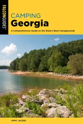 Camping Georgia: Vydavateľstvo Georgia: Táborníci v Gruzínsku a štátoch Georgia a Georgia: Táborníci v štátoch Georgia a Georgia: Komplexný sprievodca po najlepších kempoch štátu - Camping Georgia: A Comprehensive Guide to the State's Best Campgrounds