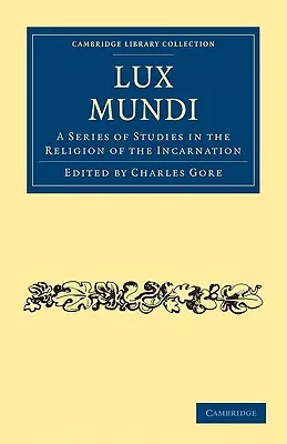 Lux Mundi: Séria štúdií o náboženstve vtelenia - Lux Mundi: A Series of Studies in the Religion of the Incarnation