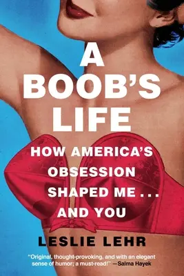 Život prsatky: Ako americká posadnutosť formovala mňa... a vás - A Boob's Life: How America's Obsession Shaped Me...and You