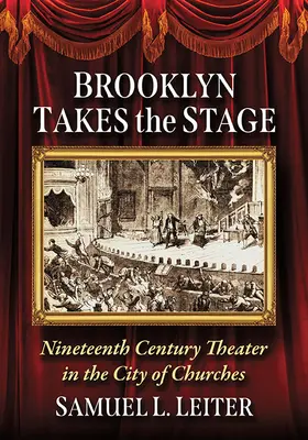 Brooklyn na javisku: Divadlo devätnásteho storočia v meste kostolov - Brooklyn Takes the Stage: Nineteenth Century Theater in the City of Churches