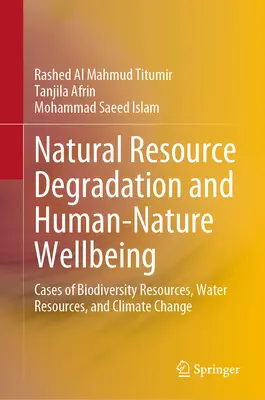 Degradácia prírodných zdrojov a blahobyt človeka a prírody: Prípady zdrojov biodiverzity, vodných zdrojov a zmeny klímy - Natural Resource Degradation and Human-Nature Wellbeing: Cases of Biodiversity Resources, Water Resources, and Climate Change