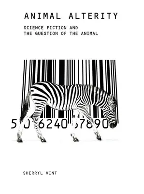 Zvieracia premenlivosť: Vedecká fantastika a otázka zvieraťa - Animal Alterity: Science Fiction and the Question of the Animal