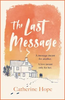 Posledná správa: Dychberúci milostný príbeh roka, ktorý vás chytí za srdce na všetky spôsoby ... - The Last Message: The Breathtaking Love Story of the Year That Will Grip Your Heart in Every Way . . .