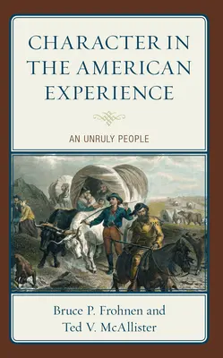 Charakter v americkej skúsenosti: Nepoddajný ľud - Character in the American Experience: An Unruly People