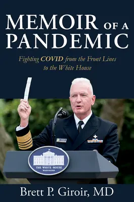 Spomienky na pandémiu: Boj proti Covidu od frontovej línie až po Biely dom - Memoir of a Pandemic: Fighting Covid from the Front Lines to the White House
