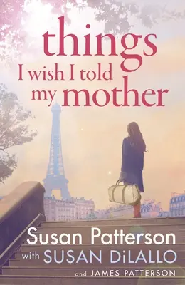 Veci, ktoré by som chcel povedať svojej matke - okamžitý bestseller New York Times - Things I Wish I Told My Mother - The instant New York Times bestseller